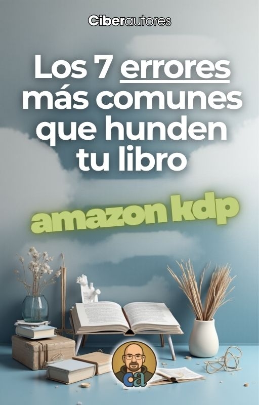 Mini Guía: “Los 7 Errores Más Comunes en las Fichas de Amazon KDP” (y cómo evitarlos)