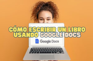 Como Escribir Un Libro Usando Google Docs